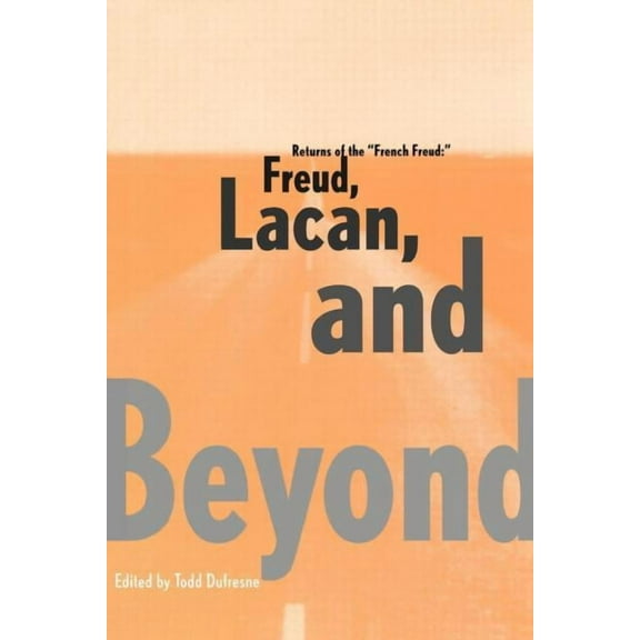 Returns of the French Freud: Freud, Lacan, and Beyond, (Paperback)