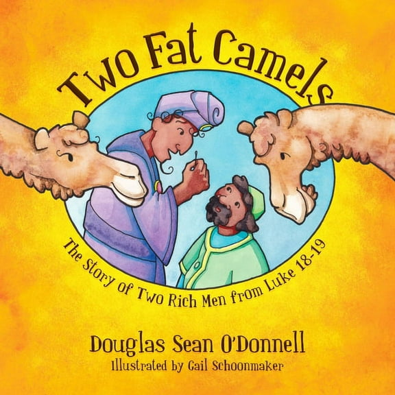 Not Just a Story: Two Fat Camels: The Story of Two Rich Men from Luke 18-19 (Paperback)