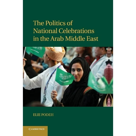 The Politics of National Celebrations in the Arab Middle East, (Paperback)