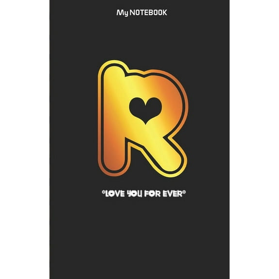 Love you forever letter ' R ' Notebook: Best gift for letter R people, (Paperback)