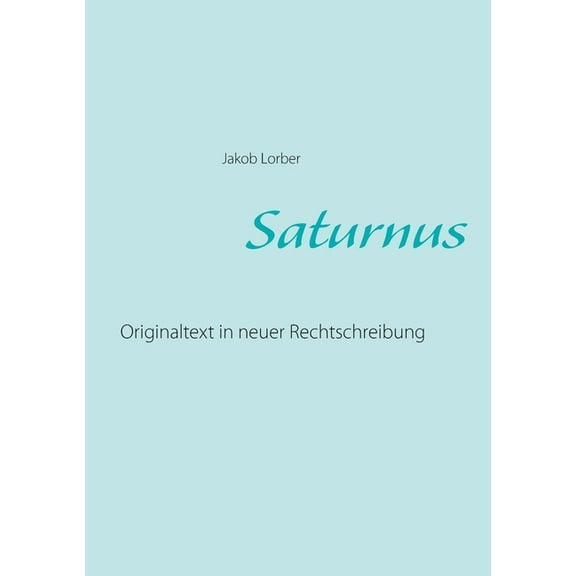 Saturnus: Originaltext in neuer Rechtschreibung, (Paperback)