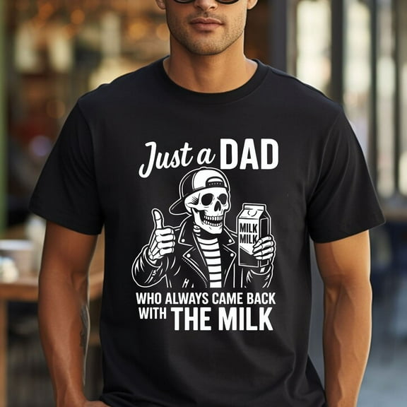 Just A Dad Who Always Came Back With The Milk Funny Fathers T-Shirt