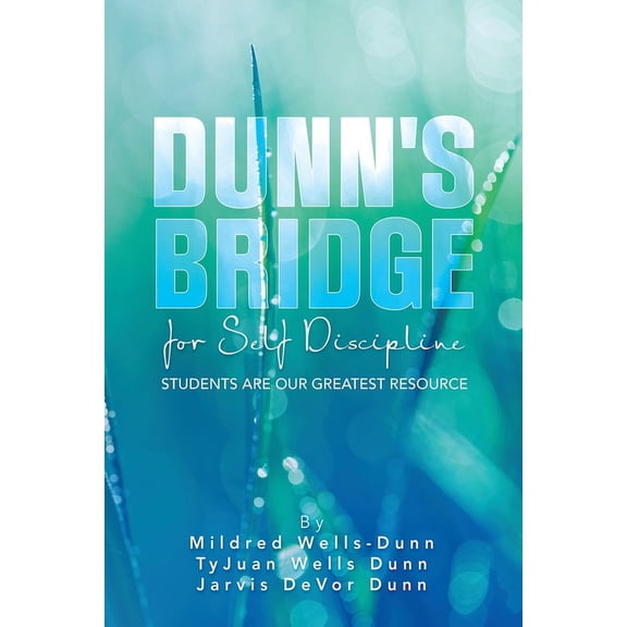 Dunn's Bridge for Self Discipline: Students Are Our Greatest Resource, (Paperback)