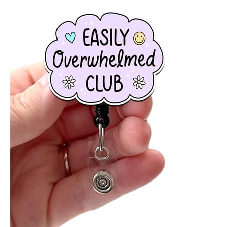 Easily Overwhelmed Club Acrylic Badge Reel, Nurse Badge, Teacher Badge, Mental Health Badge, Swivel Alligator, Carabiner, Belt Clip