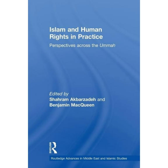 Routledge Advances in Middle East and Is Islam and Human Rights in Practice: Perspectives Across the Ummah, (Paperback)