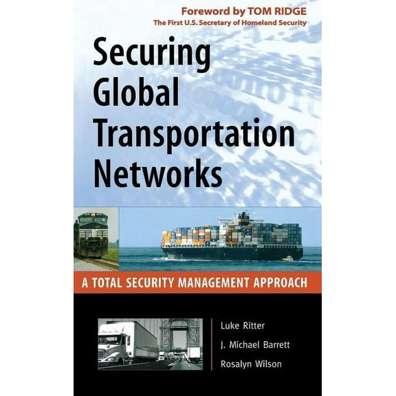 Securing Global Transportation Networks: A Total Security Management Approach, (Hardcover)