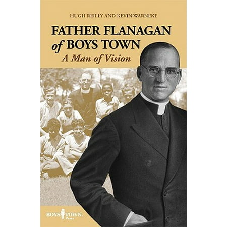 Boys Town Seals - Father Flanagan of Boys Town : A Man of Vision