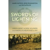 Swords of Lightning: Green Beret Horse Soldiers and America's Response to 9/11, (Hardcover)