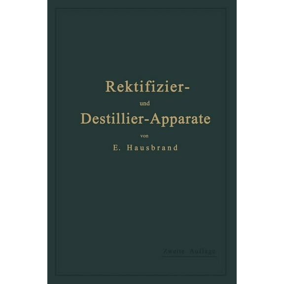 Die Wirkungsweise Der Rektifizier- Und Destillier-Apparate Mit Hilfe Einfacher Mathematischer Betrachtungen, (Paperback)