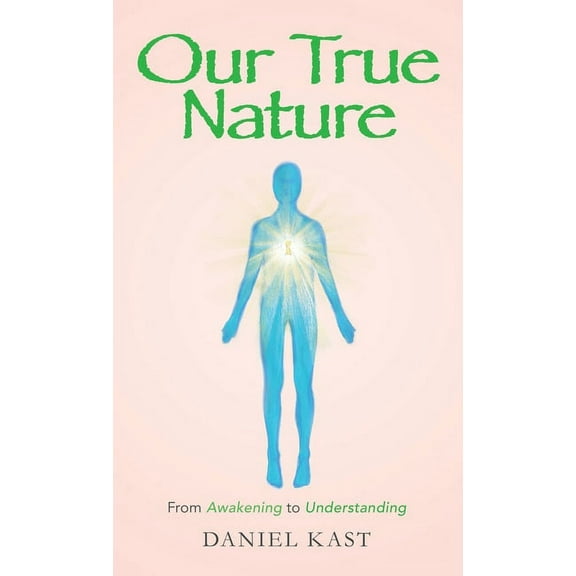 Our True Nature: From Awakening to Understanding, (Hardcover)