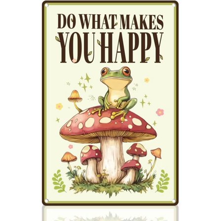 Funny Frog Mushroom Sign Do What Makes You Happy Wall Decor Metal Tin Sign 8" x 12" Vintage Wall Art Poster for Home Garden Backyard Bedroom Living Room Wall Decor Gift