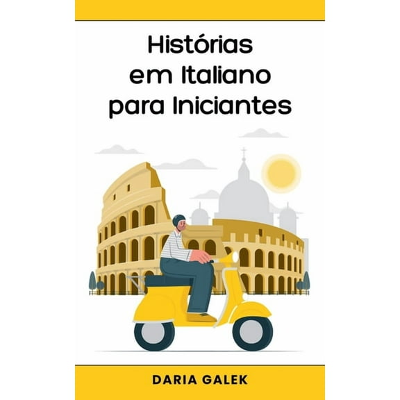 HistÃ³rias em Italiano para Iniciantes, (Paperback)