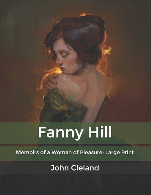 Fanny Hill Memoirs of a Woman of Pleasure Large Print (Paperback) Fanny Hill Memoirs of a Woman of Pleasure Large Print (Paperback)