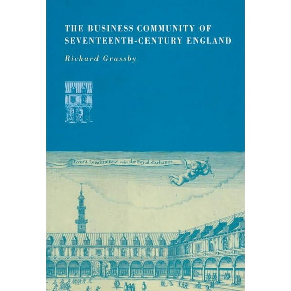 The Business Community of Seventeenth-Century England, (Hardcover)
