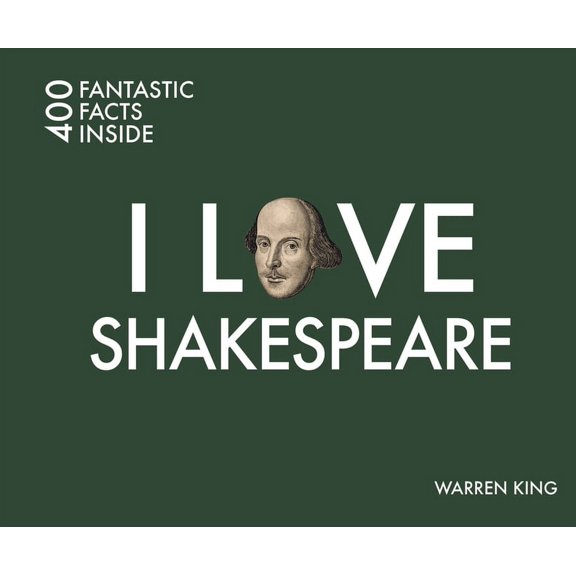 I Love Shakespeare : 400 Fantastic Facts Inside (Paperback)