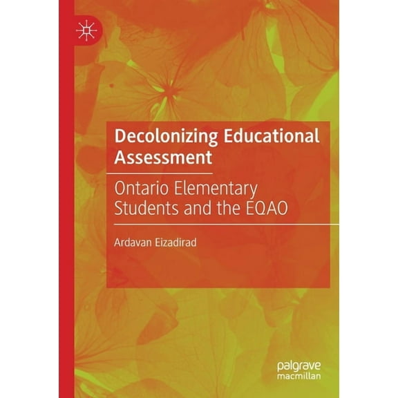 Decolonizing Educational Assessment: Ontario Elementary Students and the Eqao, (Paperback)