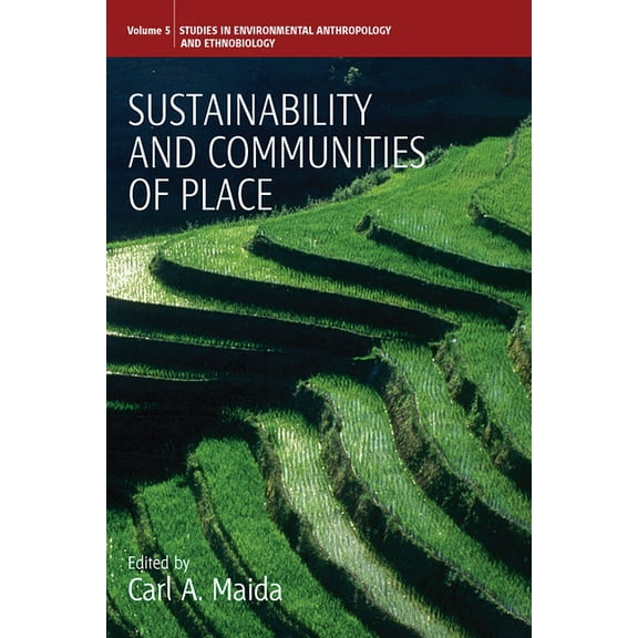 Environmental Anthropology and Ethnobiol Sustainability and Communities of Place, Book 5, (Hardcover)