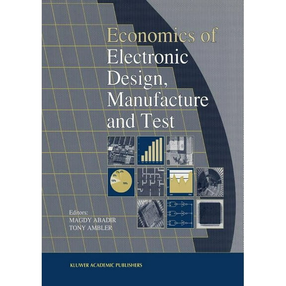 Frontiers in Electronic Testing Economics of Electronic Design, Manufacture and Test, (Paperback)