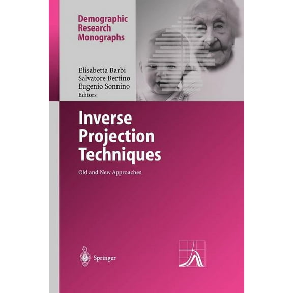 Demographic Research Monographs Inverse Projection Techniques: Old and New Approaches, (Paperback)