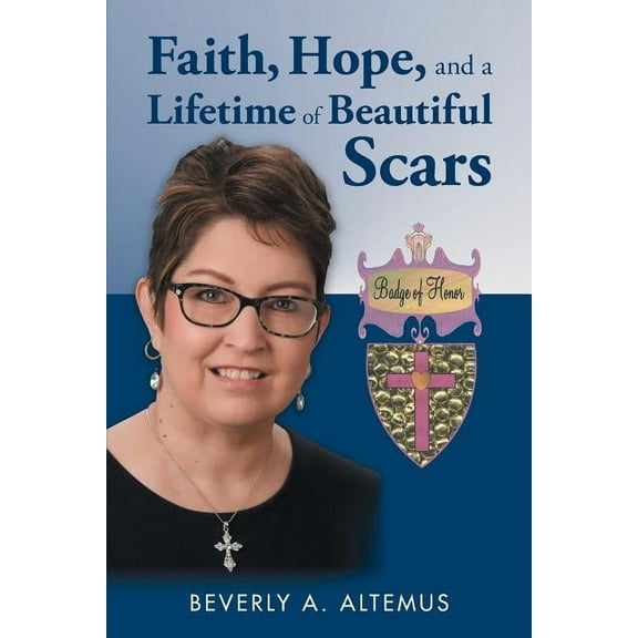 Faith, Hope, and a Lifetime of Beautiful Scars (Paperback)