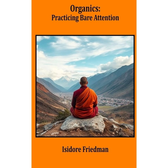 Organics: Practicing Bare Attention, (Paperback)