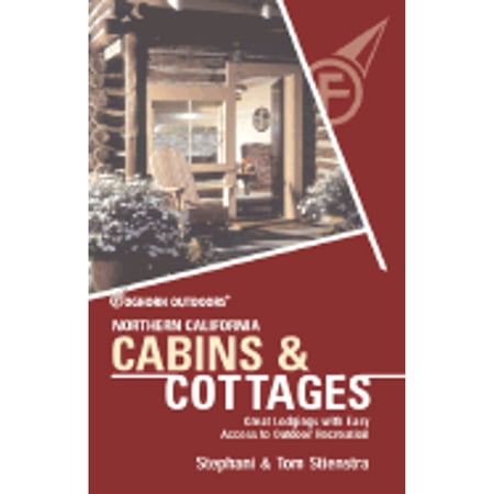 Pre-Owned Foghorn Outdoors Northern California Cabins and Cottages: Great Lodgings with Easy Access to Outdoor Recreation (Paperback) 1566913780 9781566913782