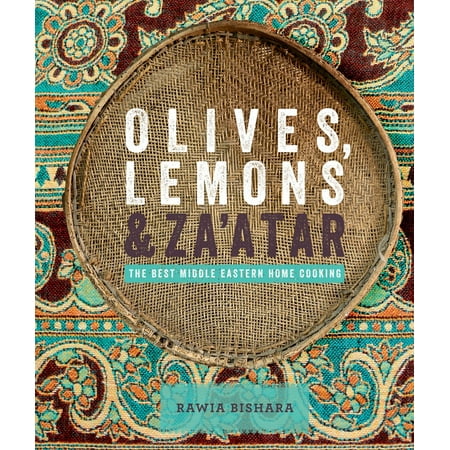 Olives, Lemons & Za'atar: The Best Middle Eastern Home Cooking -