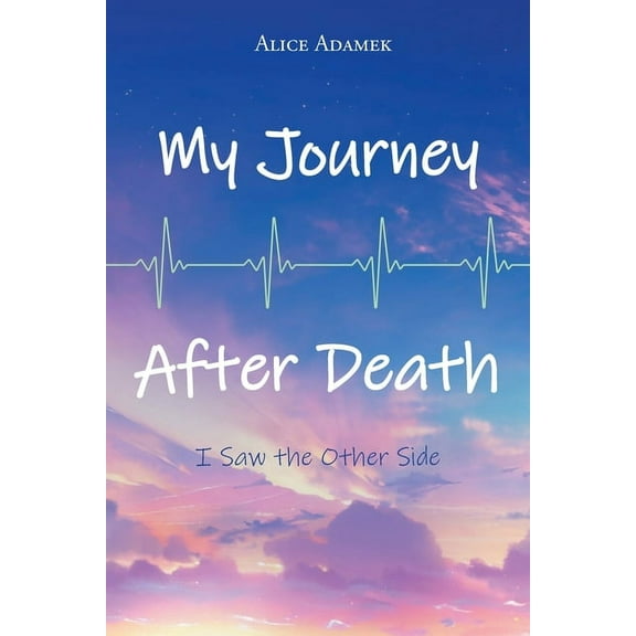 My Journey After Death: I Saw the Other Side, (Paperback)