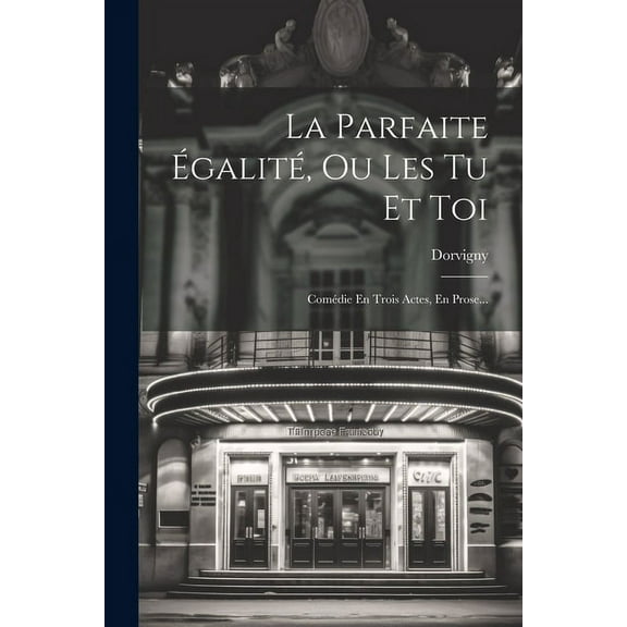 La Parfaite Égalité, Ou Les Tu Et Toi (Paperback)