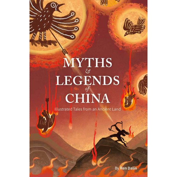 Myths and Legends of China: Illustrated Tales from an Ancient Land, (Paperback)