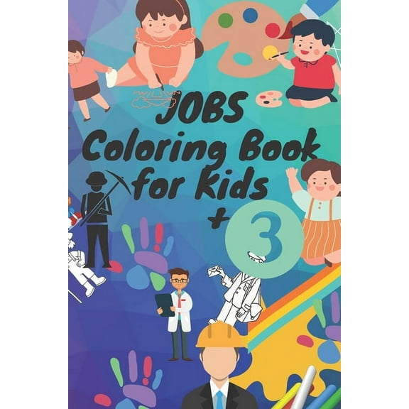 jobs coloring book for kids 3: Coloring Book For Kids: Aged 3-8 Collection of Professions & Jobs In Cartoon Style, Fun And Easy Book For Boys and Girls. (Paperback)