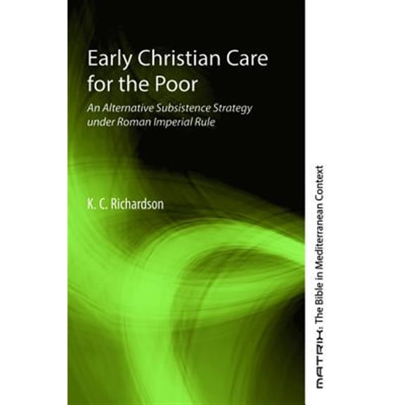 Pre-Owned Matrix: The Bible in Mediterranean Context: Early Christian Care for the Poor (Paperback)