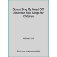 thumbnail image 1 of Pre-Owned Gonna Sing My Head Off! American Folk Songs for Children (Hardcover) 0394819918 9780394819914, 1 of 1