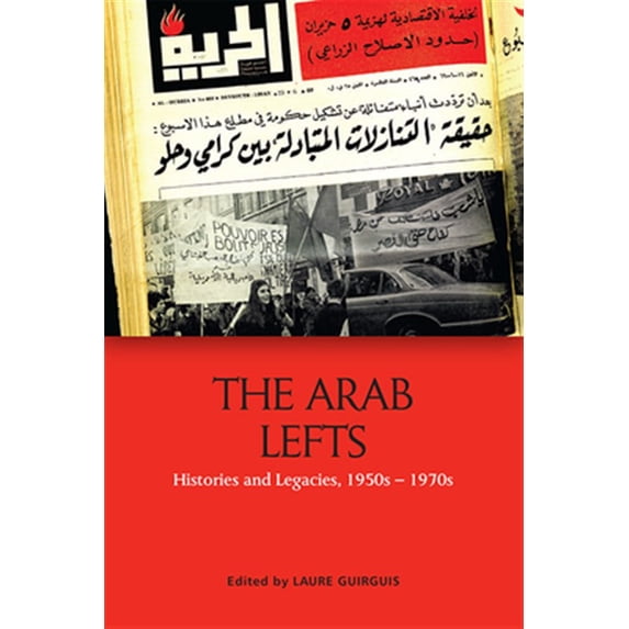 Pre-Owned The Arab Lefts: Histories and Legacies, 1950s-1970s, (Hardcover)