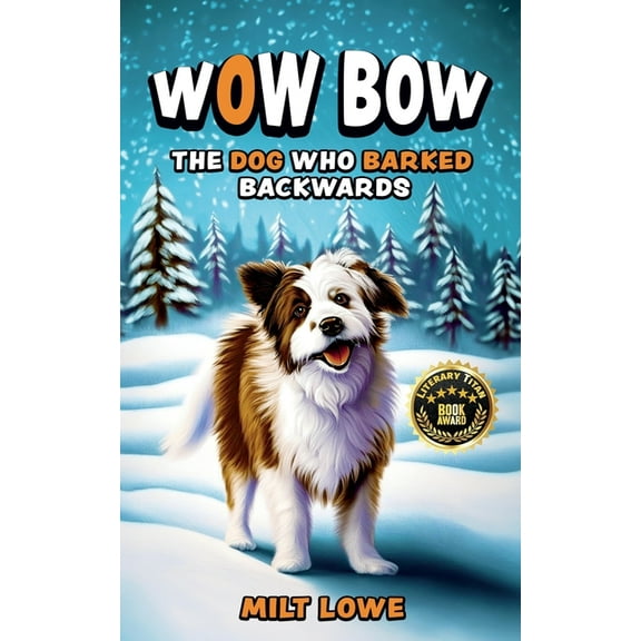 Wow Bow, the Dog Who Barked Backwards, (Paperback)