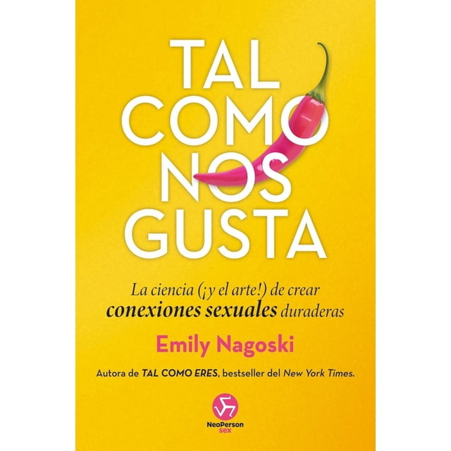 Libro Tal Como Nos Gusta Tapa Blanda, Autor Emily Nagoski, Editorial Neo Person