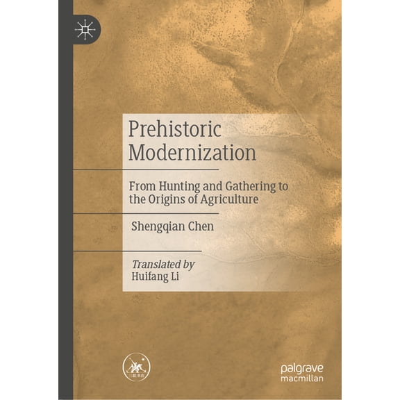 Prehistoric Modernization: From Hunting and Gathering to the Origins of Agriculture, (Hardcover)