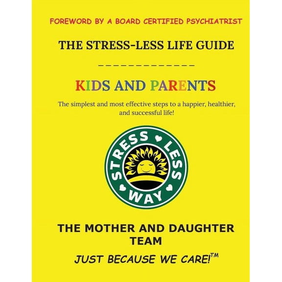 Stress-Less Way The Stress-Less Life Guide Kids and Parents: The simplest and most effective steps to a happier, healthier, and successf, (Paperback)