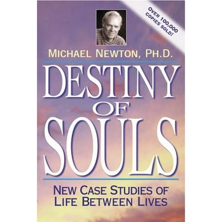 Destiny of Souls : New Case Studies of Life Between Lives