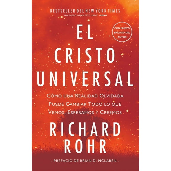 Cristo Universal: Cómo una Realidad Olvidada Puede Cambiar Todo lo que Vemos, Esperamos y Creemos, (Hardcover)
