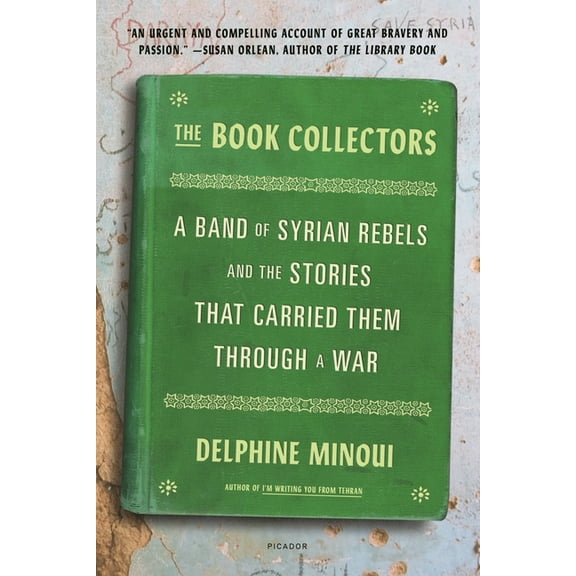 The Book Collectors: A Band of Syrian Rebels and the Stories That Carried Them Through a War, (Paperback)