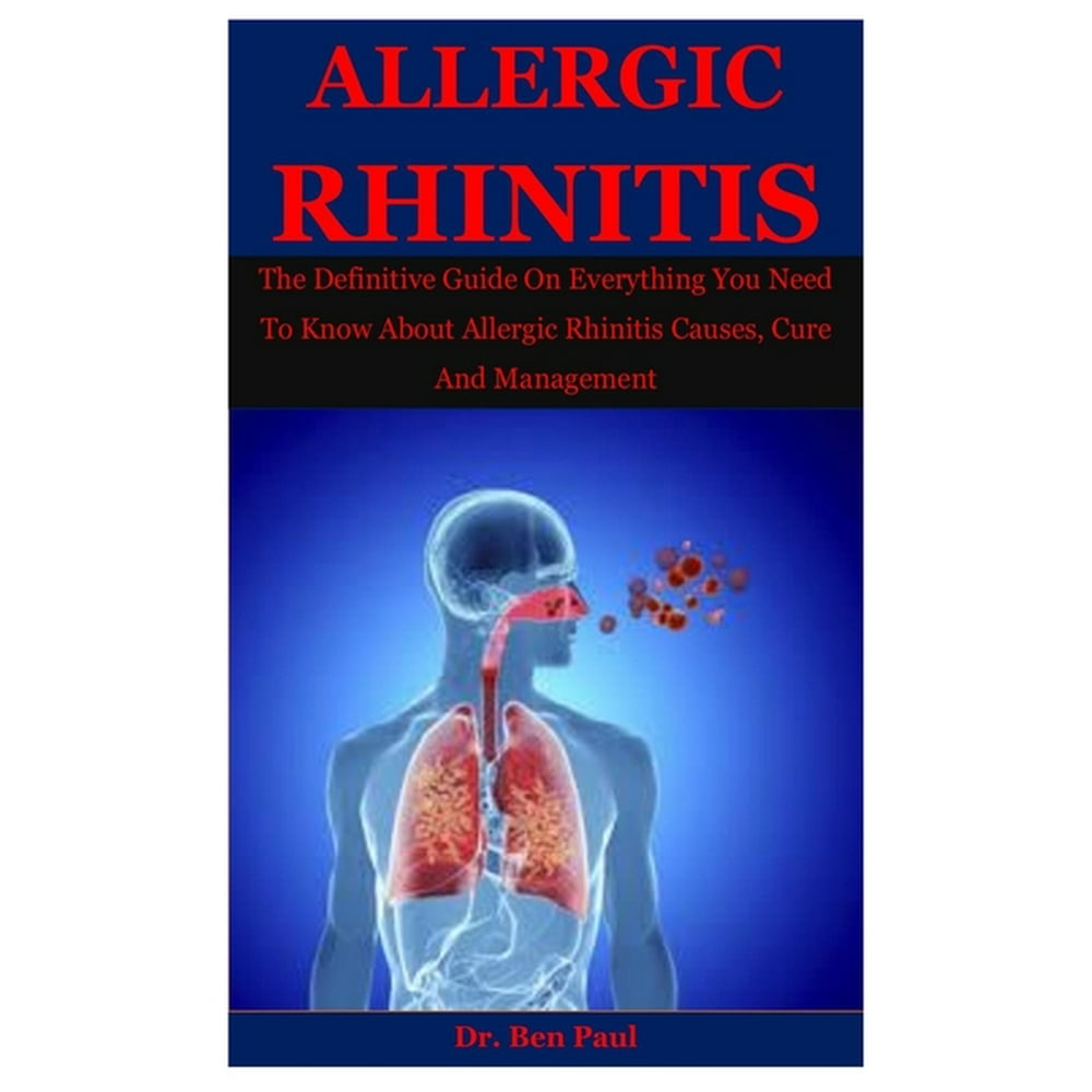 Allergic Rhinitis : The Definitive Guide On Everything You Need To Know