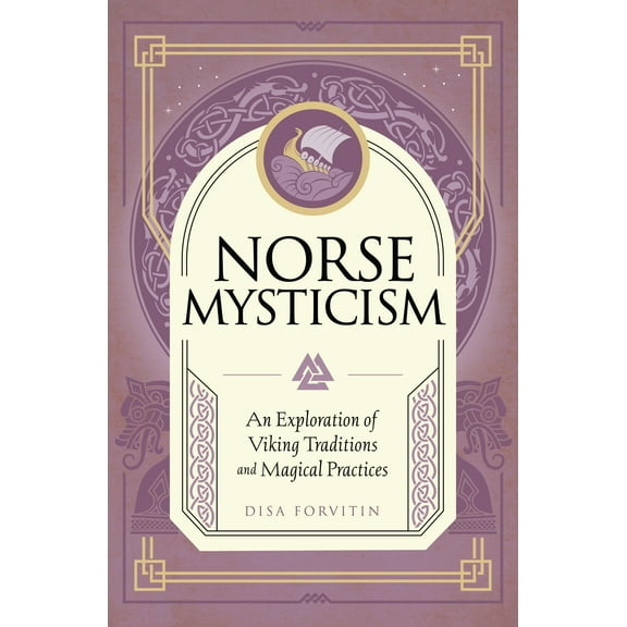 Mystic Traditions: Norse Mysticism : An Exploration of Viking Traditions and Magical Practices (Hardcover)