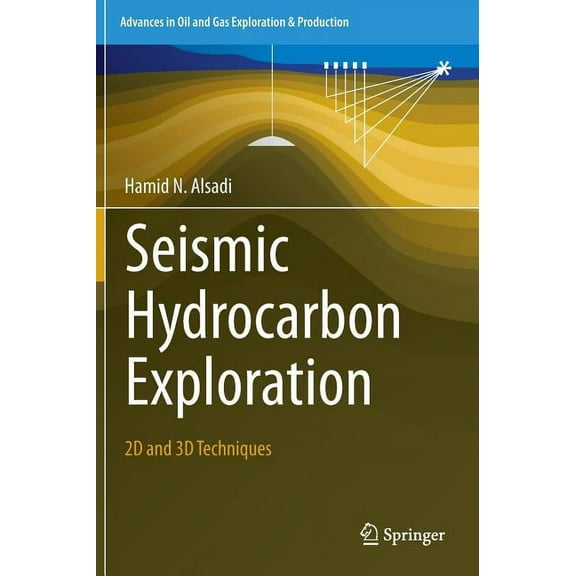 Advances in Oil and Gas Exploration & Pr Seismic Hydrocarbon Exploration: 2D and 3D Techniques, (Hardcover)