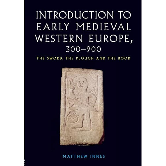 Introduction to Early Medieval Western Europe, 300-900: The Sword, the Plough and the Book, (Paperback)