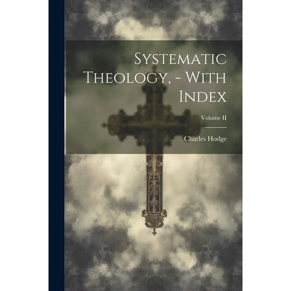 Systematic Theology, - With Index; Volume II (Paperback)