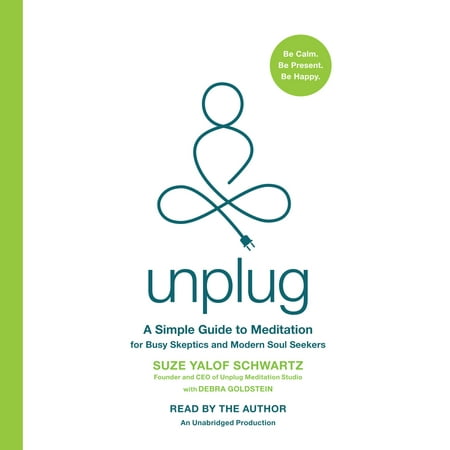 Unplug : A Simple Guide to Meditation for Busy Skeptics and Modern Soul