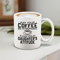 thumbnail image 4 of Shop4Ever® May Your Coffee Be Stronger Than Your Daughter's Attitude Ceramic Coffee Mug Cup Mother's Day Gift (White 11 oz.), 4 of 4