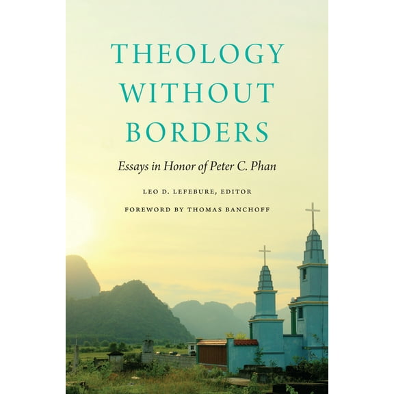 Theology Without Borders: Essays in Honor of Peter C. Phan, (Paperback)