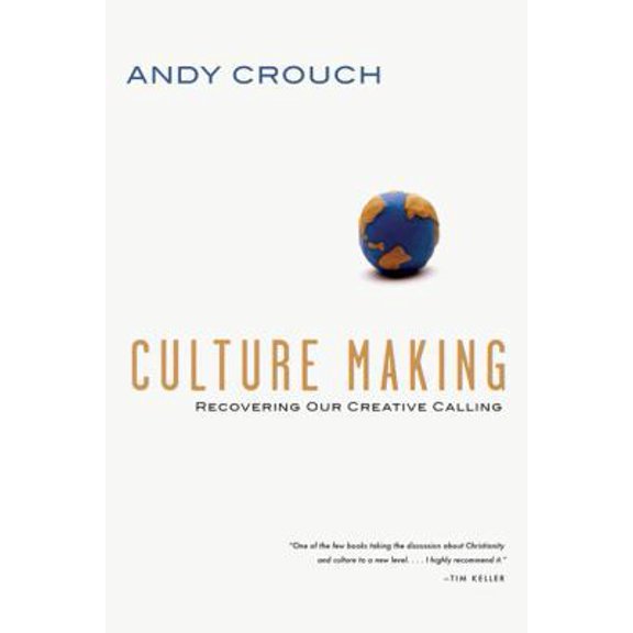Pre-Owned Culture Making: Recovering Our Creative Calling (Hardcover) 0830833943 9780830833948